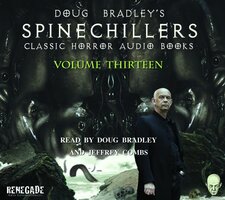 Doug Bradley's Spinechillers Volume Thirteen: Classic Horror Short Stories - M.R. James, Saki, H.P. Lovecraft, Edgar Allan Poe