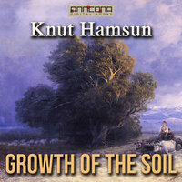 Growth of the Soil - Knut Hamsun