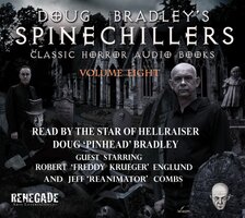Doug Bradley's Spinechillers Volume Eight: Classic Horror Short Stories - Ambrose Bierce, M.R. James, Arthur Conan Doyle, H.P. Lovecraft, Edgar Allan Poe
