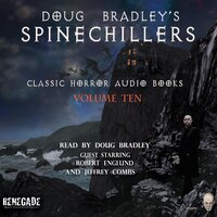 Doug Bradley's Spinechillers Volume Ten: Classic Horror Short Stories - Ambrose Bierce, Rudyard Kipling, Arthur Conan Doyle, H.P. Lovecraft, Edgar Allan Poe