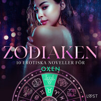 Zodiaken: 10 Erotiska noveller för Oxen - Sarah Skov, Julie Jones, Nicolas Lemarin, Alexandra Södergran