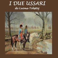Due ussari, I - Leone Tolstoj
