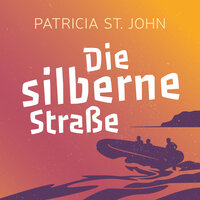 Die silberne Straße - Patricia St. John