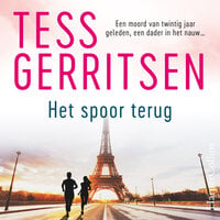 Het spoor terug: Een moord van twintig jaar geleden, een dader in het nauw… - Tess Gerritsen
