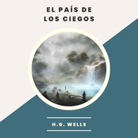 El País de Los Ciegos - H.G. Wells