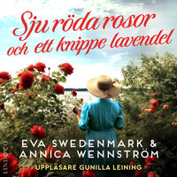 Sju röda rosor och ett knippe lavendel - Eva Swedenmark, Annica Wennström