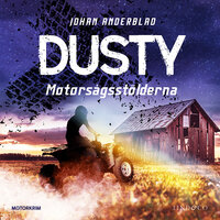 Dusty: Motorsågsstölderna - Johan Anderblad