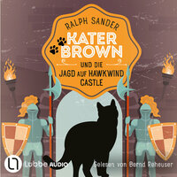 Kater Brown und die Jagd auf Hawkwind Castle - Ein Kater Brown-Krimi, Teil 13 (Ungekürzt) - Ralph Sander