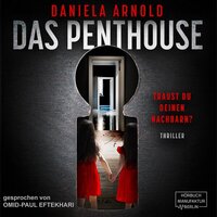 Das Penthouse - Psychothriller (ungekürzt) - Daniela Arnold