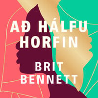 Að hálfu horfin - Brit Bennett