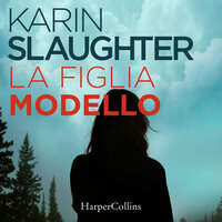 La figlia modello - Karin Slaughter