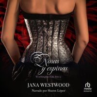 Rosas y Espinas (Roses and Thorns) - Jana Westwood