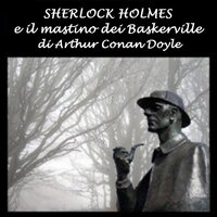 Sherlock Holmes e il mastino dei Baskerville - Arthur Conan Doyle