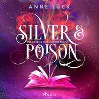 Silver & Poison, Band 2: Die Essenz der Erinnerung (Silver & Poison, 2) - Anne Lück