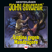 John Sinclair, Folge 169: Lupina gegen Mandragoro - Teil 2 von 2 - Jason Dark