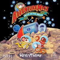 AdventureMice: Mice on the Moon - Philip Reeve, Sarah Mcintyre