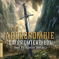 Dernier Combat: La Première loi, T3 - Joe Abercrombie