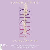 Infinity Falling - Change My Mind - Infinity-Reihe, Teil 2 (Ungekürzt) - Sarah Sprinz