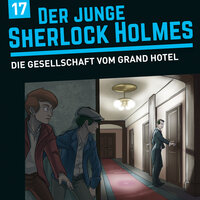 Der junge Sherlock Holmes, Folge 17: Die Gesellschaft vom Grand Hotel - Florian Fickel, David Bredel