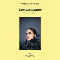 Los aerostatos - Amélie Nothomb