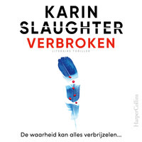 Verbroken: De waarheid kan alles verbrijzelen... - Karin Slaughter