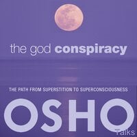 The God Conspiracy: The Path from Superstition to Super Consciousness - Osho