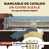 Un cuore sleale: Un caso per Manrico Spinori - Giancarlo De Cataldo