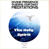 The Holy Spirit: Divine Presence Guiding Our Daily Meditations - Arthur Pink, J.C Ryle, Thomas Charles
