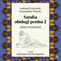 Sztuka obsługi penisa 2. Nowe wyzwania - Andrzej Gryżewski, Przemysław Pilarski