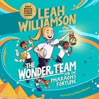 The Wonder Team and the Pharaoh’s Fortune: An exciting adventure through time, from the captain of the Euro-winning Lionesses - Leah Williamson, Jordan Glover