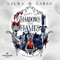 Night of Shadows and Flames – Der Wilde Wald (Night of Shadows and Flames 1) - Laura Labas