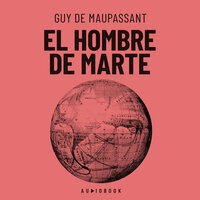 El hombre de Marte (completo) - Guy De Maupassant