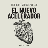 El nuevo acelerador (completo) - Herbert George Wells