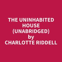 The Uninhabited House (Unabridged): optional - Charlotte Riddell