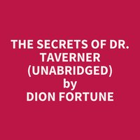 The Secrets of Dr. Taverner (Unabridged): optional - Dion Fortune