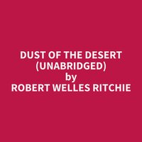 Dust of the Desert (Unabridged): optional - Robert Welles Ritchie