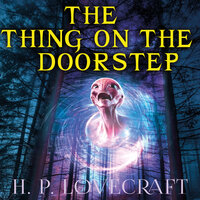 The Thing on the Doorstep - H. P. Lovecraft