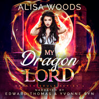 My Dragon Lord (Broken Souls 1) - Alisa Woods