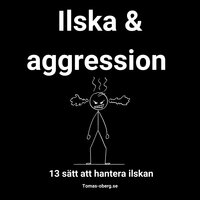 Ilska & aggression - 13 sätt att hantera ilskan - Tomas Öberg