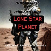 H. Beam Piper & John J. McGuire: Lone Star Planet: An entire planet colonized by Texans. Can this cause problems? You becha pardner.  But nothing the Texans can't handle - H. Beam Piper, John J. McGuire