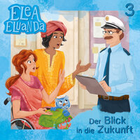 Elea Eluanda, Folge 3: Der Blick in die Zukunft - Elfie Donnelly