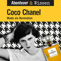 Abenteuer & Wissen, Coco Chanel - Mode als Revolution - Berit Hempel