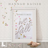Sometimes we fall (ungekürzt) - Hannah Kaiser