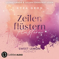 Zeilenflüstern - Sweet Lemon Agency, Teil 1 (Ungekürzt) - Kyra Groh