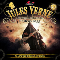 Jules Verne, Die neuen Abenteuer des Phileas Fogg, Folge 40: Im Land der tausend Gefahren - Hajo Bremer