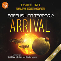 Arrival - Erebus und Terror-Reihe, Band 2 (Ungekürzt) - Ralph Edenhofer, Joshua Tree