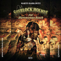 Sherlock Holmes jagt Hieronymus Bosch (Ungekürzt) - Sir Arthur Conan Doyle, Martin Barkawitz