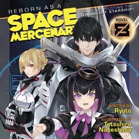 Reborn as a Space Mercenary: I Woke Up Piloting the Strongest Starship! (Light Novel) Vol. 8 - Tetsuhiro Nabeshima, Ryuto