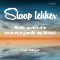 Slaap lekker - Korte meditatie voor een goede nachtrust - Anna Eriksson