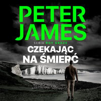 Czekając na śmierć - Peter James